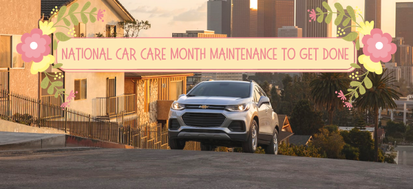 National Car Care Month Maintenance to Get Done