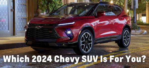 Which 2024 Chevy SUV Is For You?